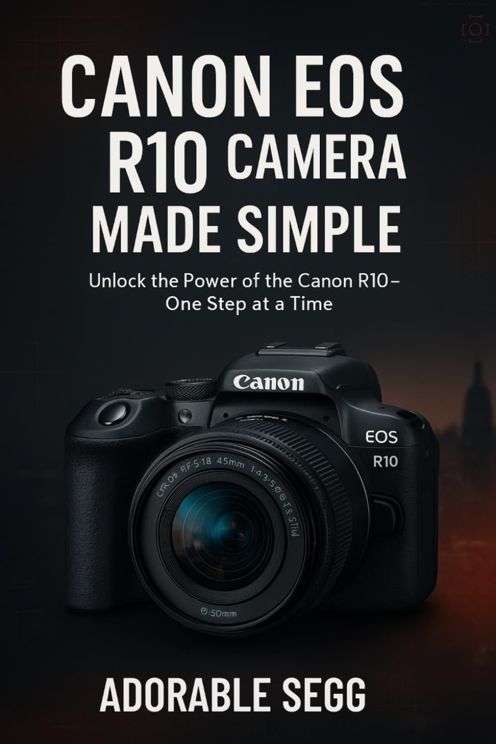 Canon EOS R10 Camera Made Simple