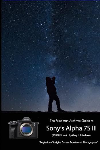 The Friedman Archives Guide To Sony's A7S III (B&W Edition)