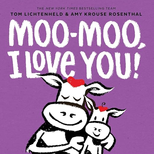 Moo-Moo, I Love You! by Tom Lichtenheld