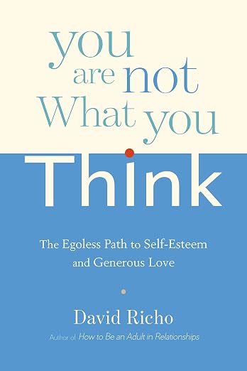 You Are Not What You Think by David Richo